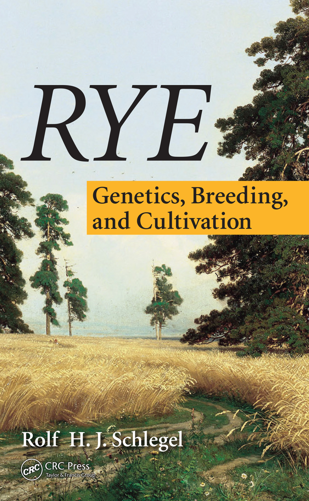 Rye Genetics, Breeding, and Cultivation 1st Edition