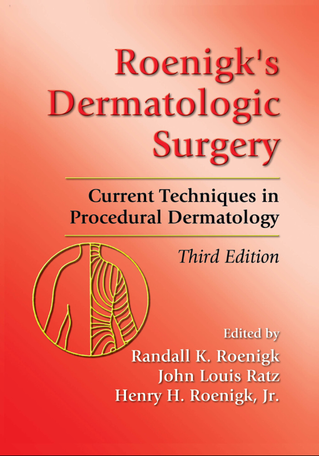 Roenigk’s Dermatologic Surgery Current Techniques in Procedural Dermatology 3rd Edition