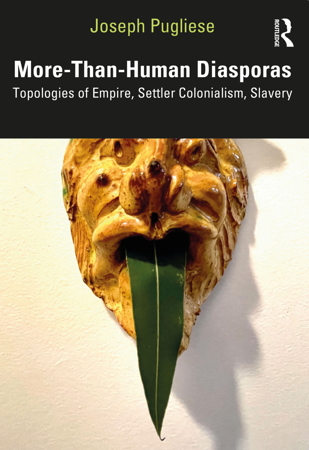 More-Than-Human Diasporas Topologies of Empire, Settler Colonialism, Slavery 1st Edition