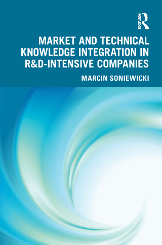 Cover image: Market and Technical Knowledge Integration in R&D Intensive Companies 1st edition 9781032635002