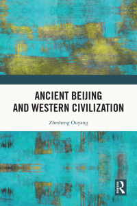 Cover image: Ancient Beijing and Western Civilization 1st edition 9781032880334