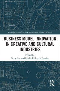 Cover image: Business Model Innovation in Creative and Cultural Industries 1st edition 9781032714424