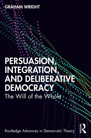 Cover image: Persuasion, Integration, and Deliberative Democracy 1st edition 9781032529646