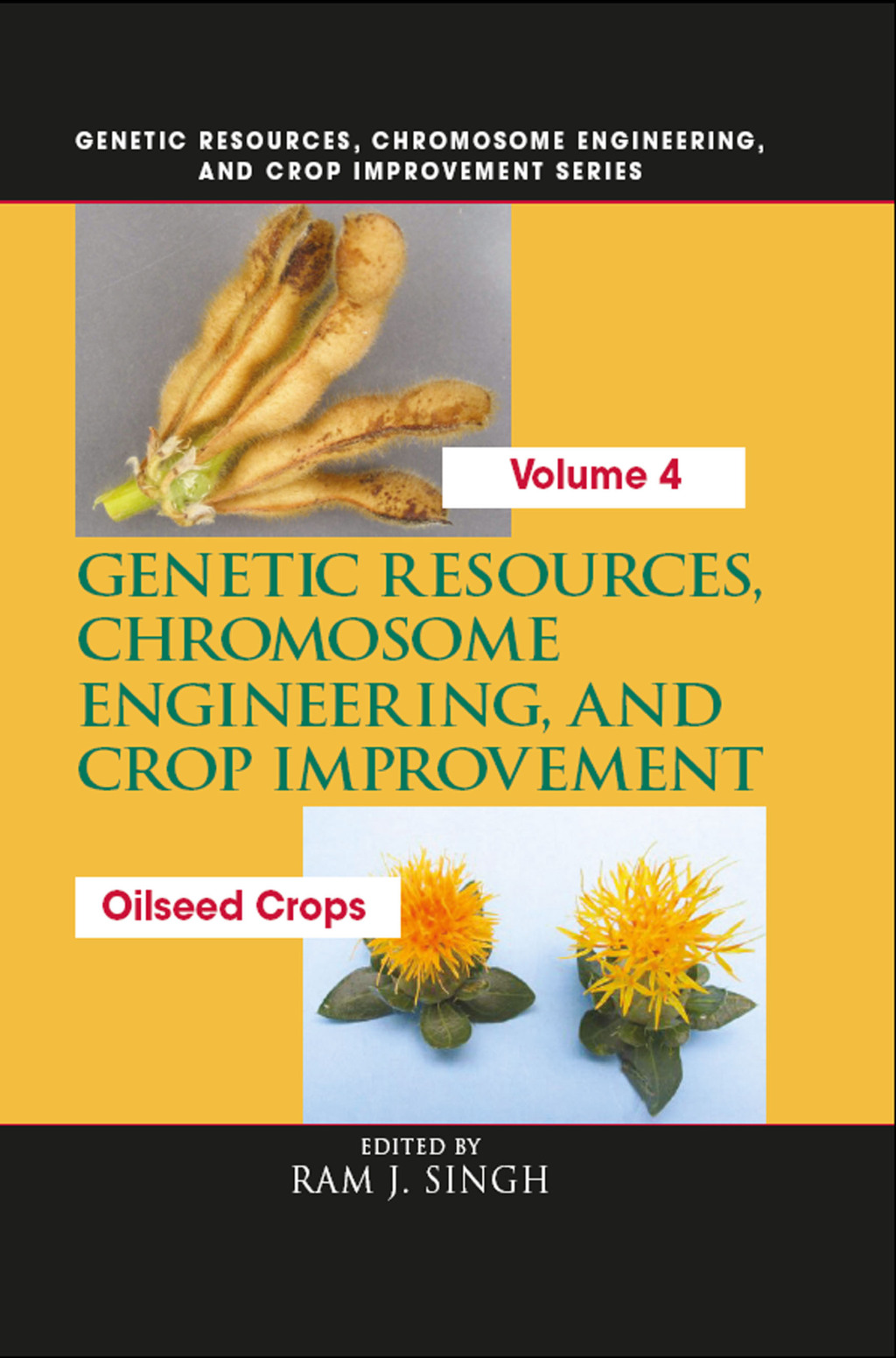 Genetic Resources, Chromosome Engineering, and Crop Improvement Oilseed Crops, Volume 4 1st Edition