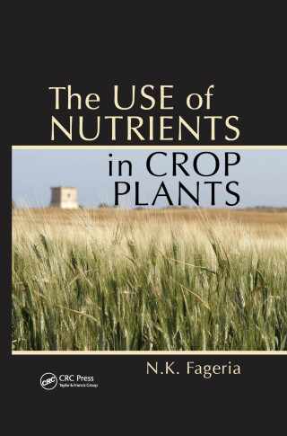Cover image: The Use of Nutrients in Crop Plants 1st edition 9781420075106