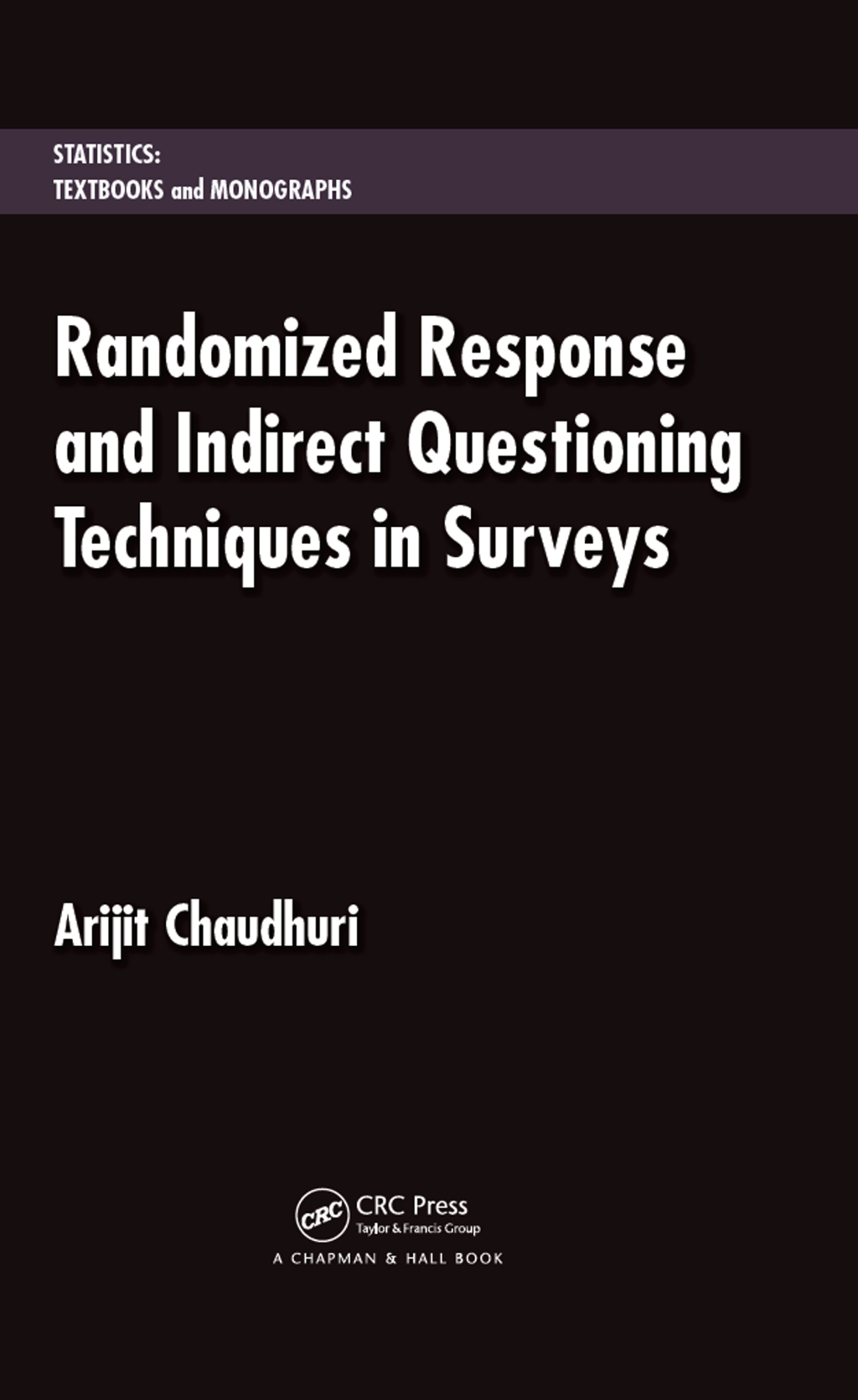 Randomized Response and Indirect Questioning Techniques in Surveys 1st Edition