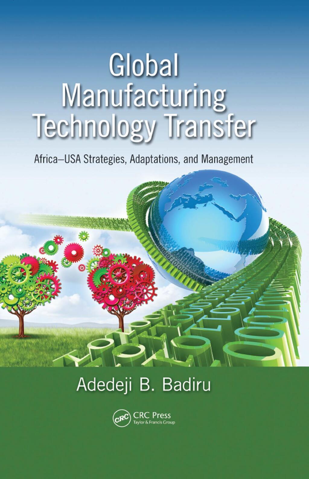 Global Manufacturing Technology Transfer Africa-USA Strategies, Adaptations, and Management 1st Edition