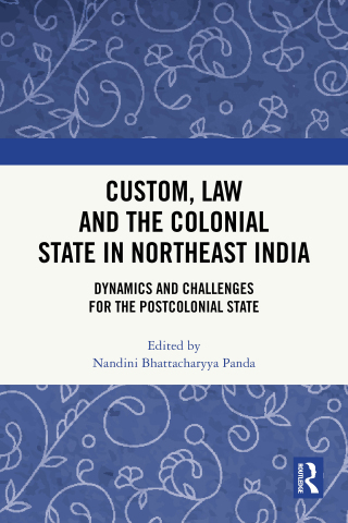 Immagine di copertina: Custom, Law and the Colonial State in Northeast India 1st edition 9781032404790