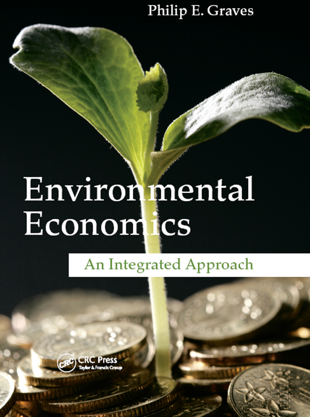 Environmental Economics An Integrated Approach 1st Edition