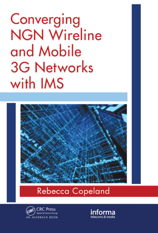 Cover image: Converging NGN Wireline and Mobile 3G Networks with IMS 1st edition 9780367386115