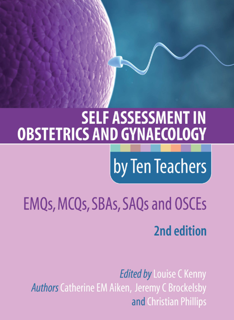 Self Assessment in Obstetrics and Gynaecology by Ten Teachers 2E EMQs, MCQs, SBAs, SAQs & OSCEs, 2nd Edition - FULL INSTANT DOWNLOAD | PDF DOCX EPUB