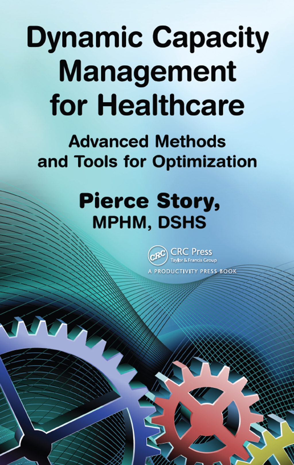 Dynamic Capacity Management for Healthcare Advanced Methods and Tools for Optimization 1st Edition