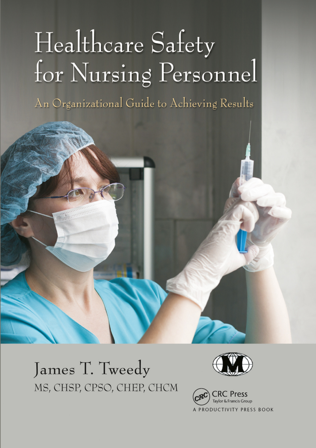 Healthcare Safety for Nursing Personnel An Organizational Guide to Achieving Results 1st Edition