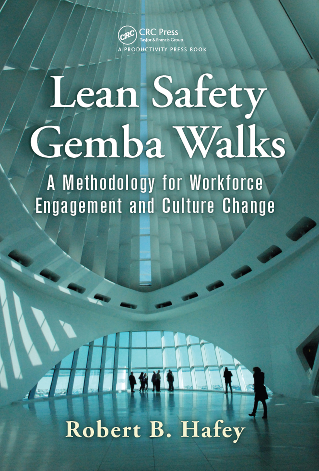 Lean Safety Gemba Walks A Methodology for Workforce Engagement and Culture Change 1st Edition