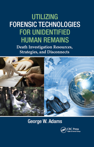 Cover image: Utilizing Forensic Technologies for Unidentified Human Remains 1st edition 9780367778880