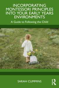 Cover image: Incorporating Montessori Principles into Your Early Years Environments 1st edition 9781032739625