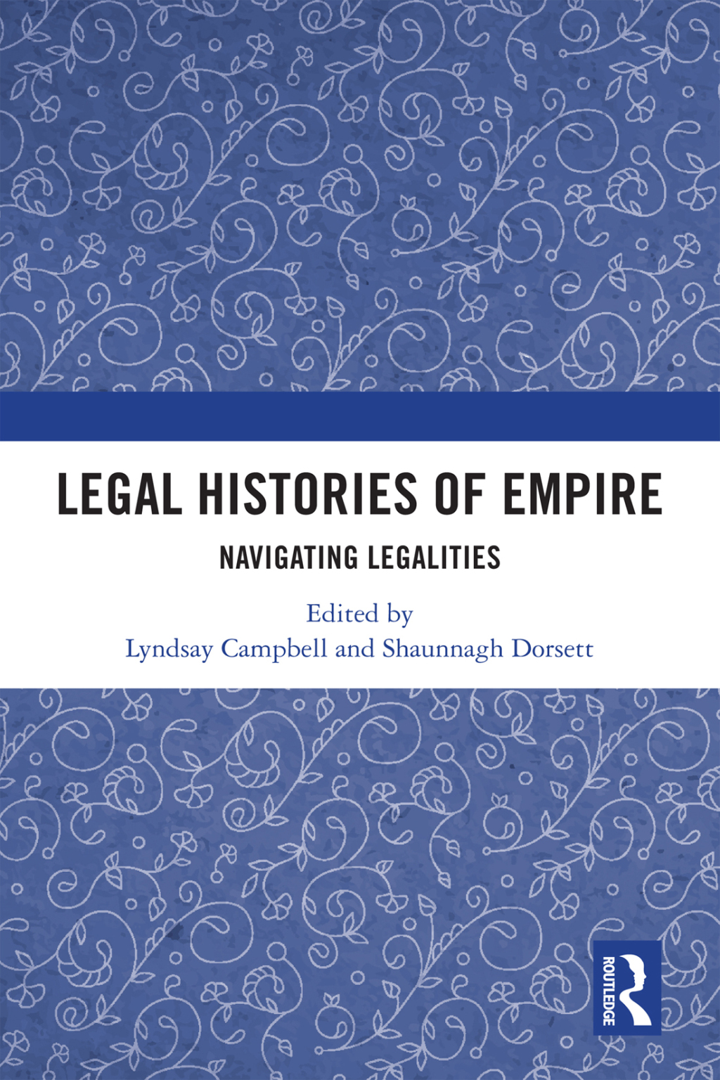 Legal Histories of Empire Navigating Legalities 1st Edition