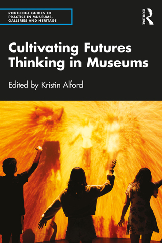 Cover image: Cultivating Futures Thinking in Museums 1st edition 9781032726717