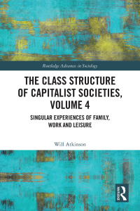 Cover image: The Class Structure of Capitalist Societies, Volume 4 1st edition 9781032781426