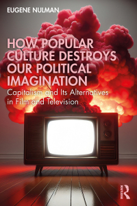 Cover image: How Popular Culture Destroys Our Political Imagination 1st edition 9781032847702