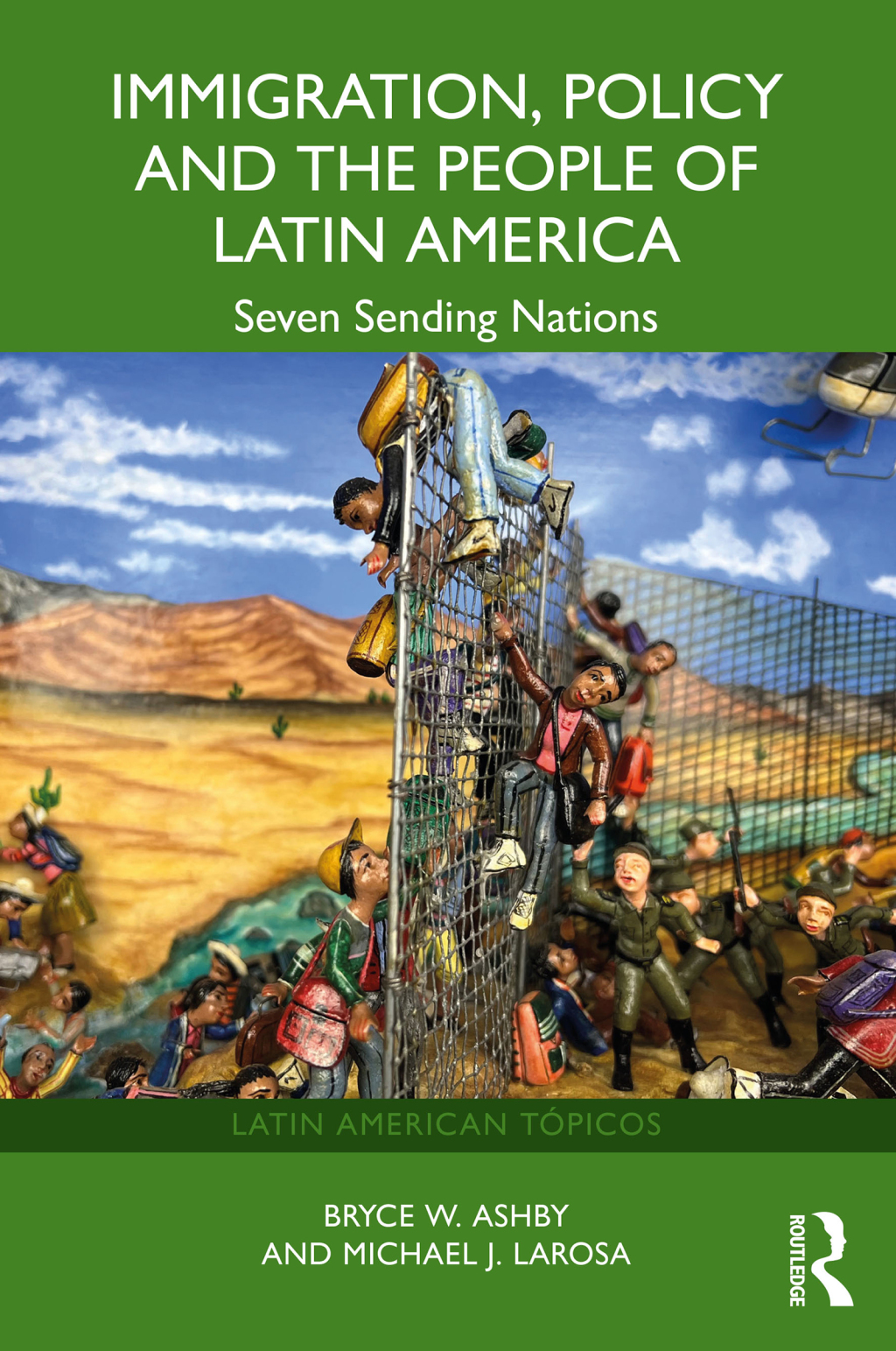 Immigration, Policy and the People of Latin America Seven Sending Nations 1st Edition