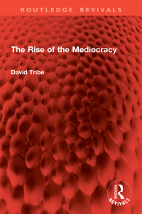 Cover image: The Rise of the Mediocracy 1st edition 9781032890128