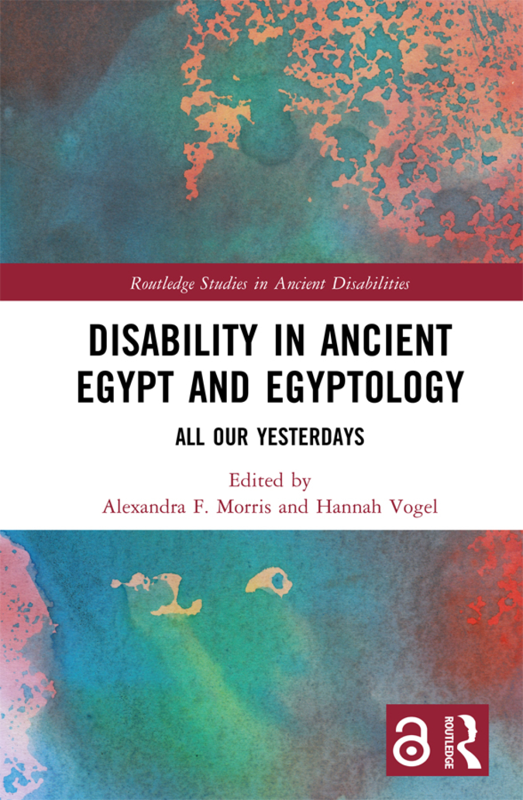 Disability in Ancient Egypt and Egyptology All Our Yesterdays 1st Edition