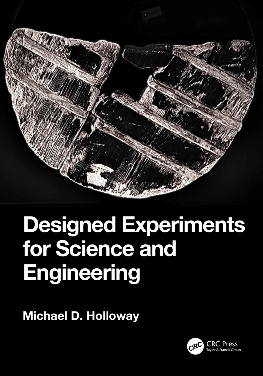 Designed Experiments for Science and Engineering 1st Edition