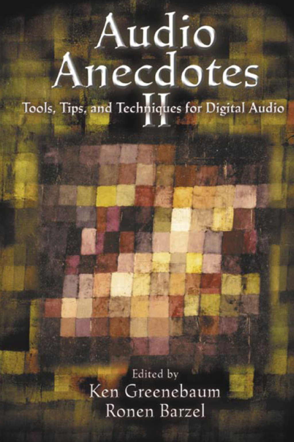 Audio Anecdotes II Tools, Tips, and Techniques for Digital Audio 1st Edition