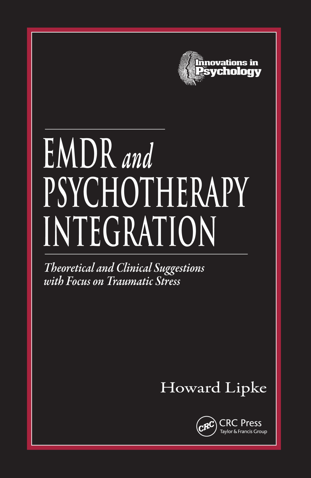 EMDR and Psychotherapy Integration Theoretical and Clinical Suggestions with Focus on Traumatic Stress 1st Edition