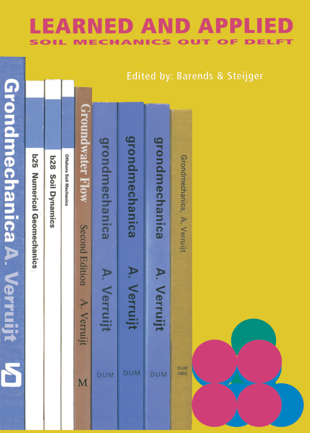 Learned and Applied Soil Mechanics A tribute to Dr Arnold Verruijt, TUD 1st Edition