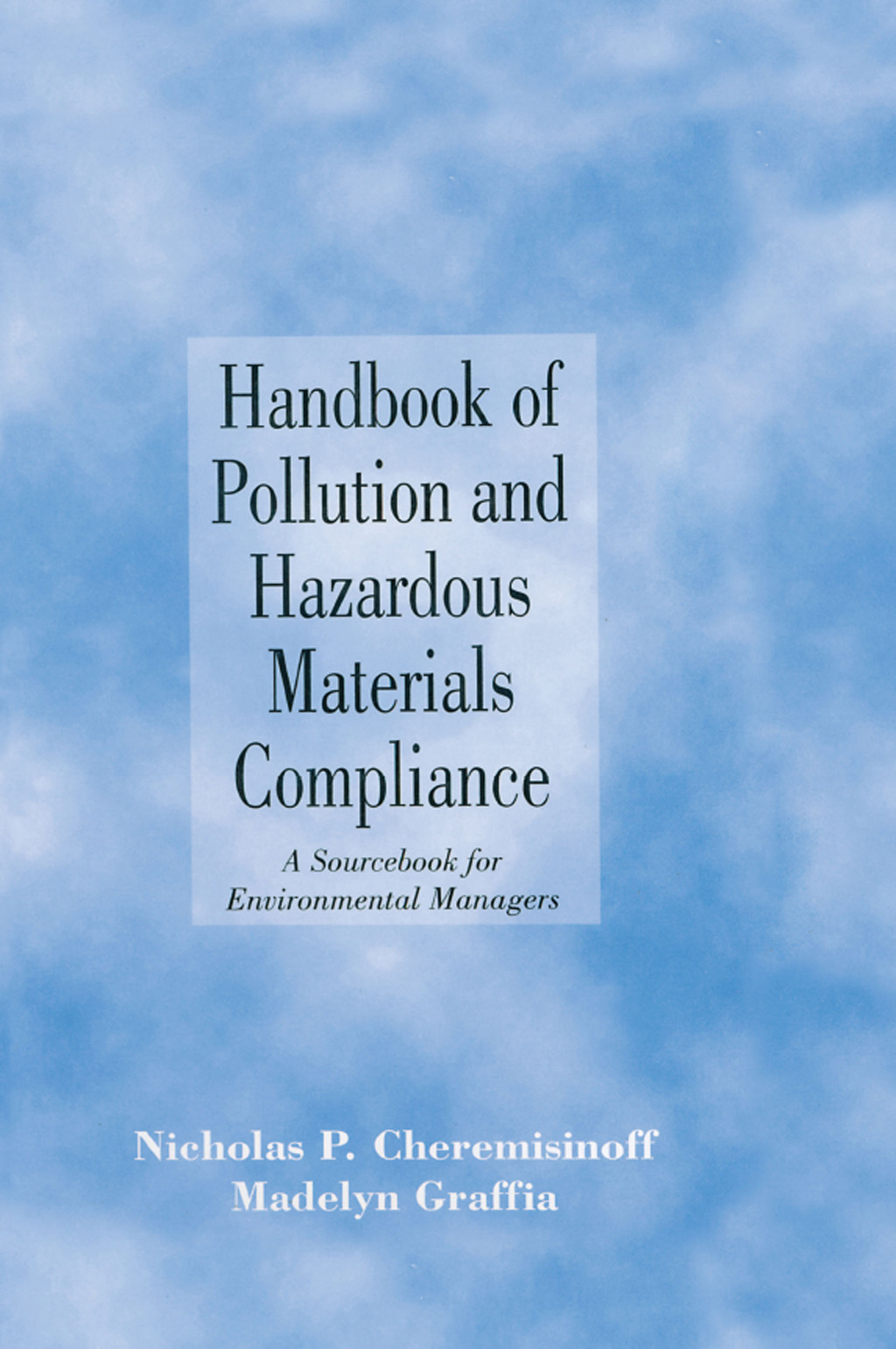 Handbook of Pollution and Hazardous Materials Compliance A Sourcebook for Environmental Managers 1st Edition