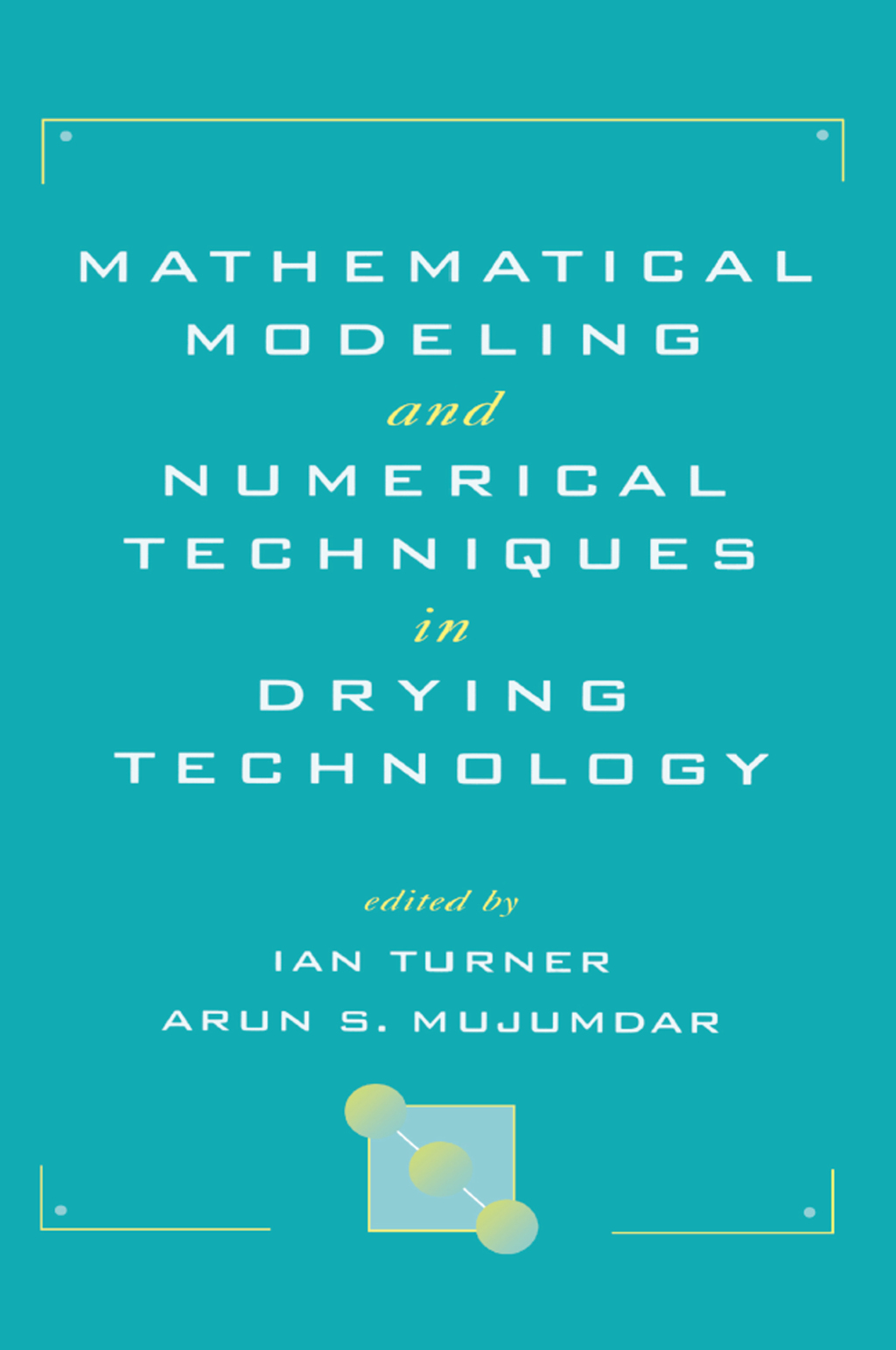 Mathematical Modeling and Numerical Techniques in Drying Technology 1st Edition