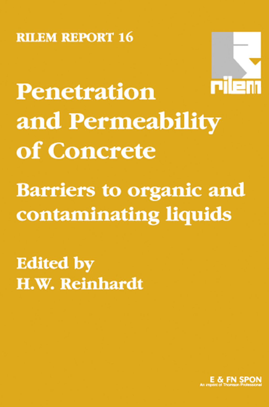 Penetration and Permeability of Concrete Barriers to organic and contaminating liquids 1st Edition