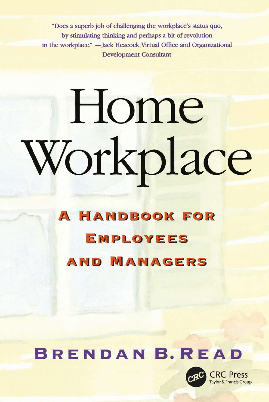 Home Workplace A Handbook for Employees and Managers 1st Edition