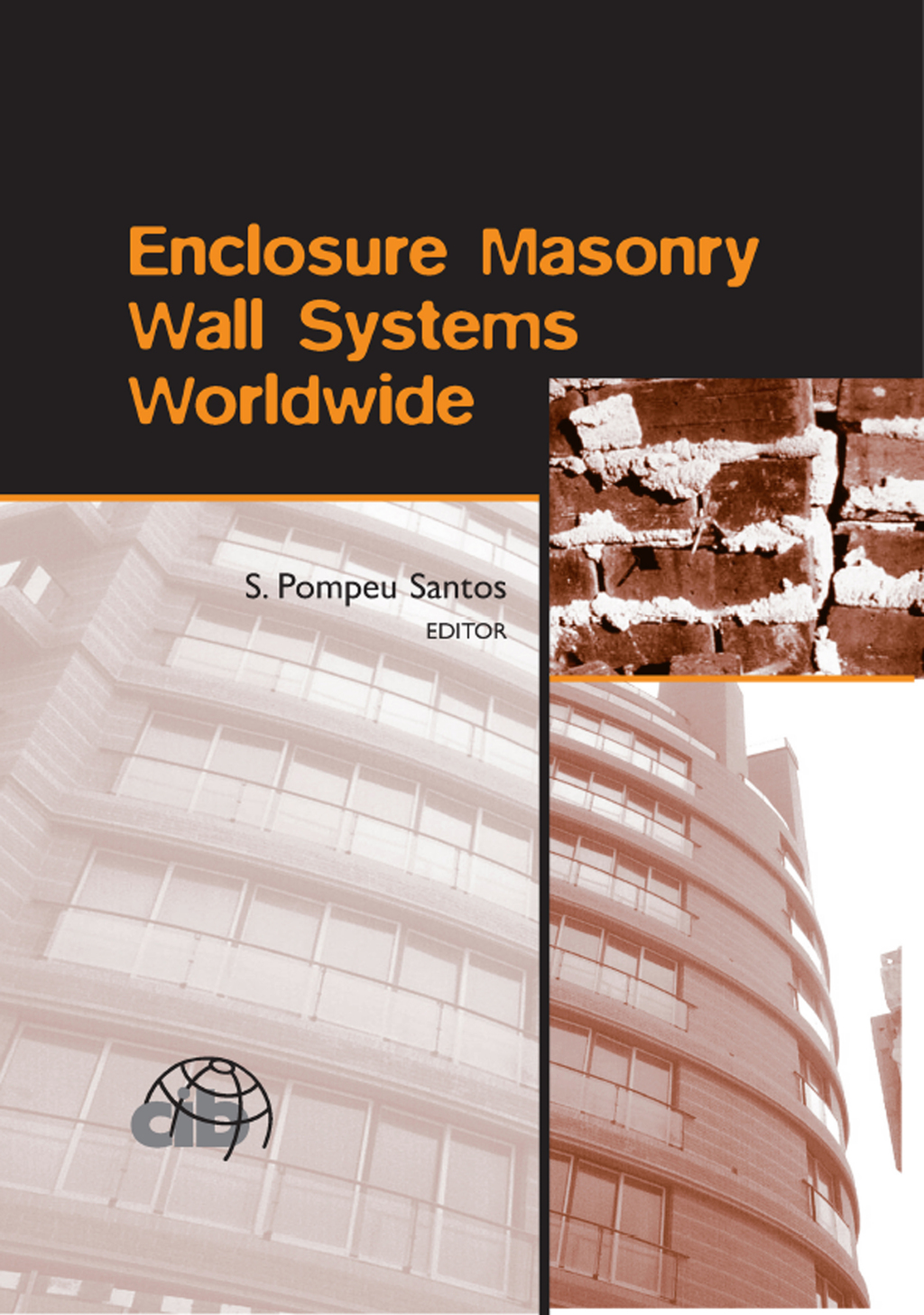 Enclosure Masonry Wall Systems Worldwide Typical Masonry Wall Enclosures in Belgium, Brazil, China, France, Germany, Greece, India, Italy, Nordic Countries, Poland, Portugal, the Netherlands and USA 1st Edition
