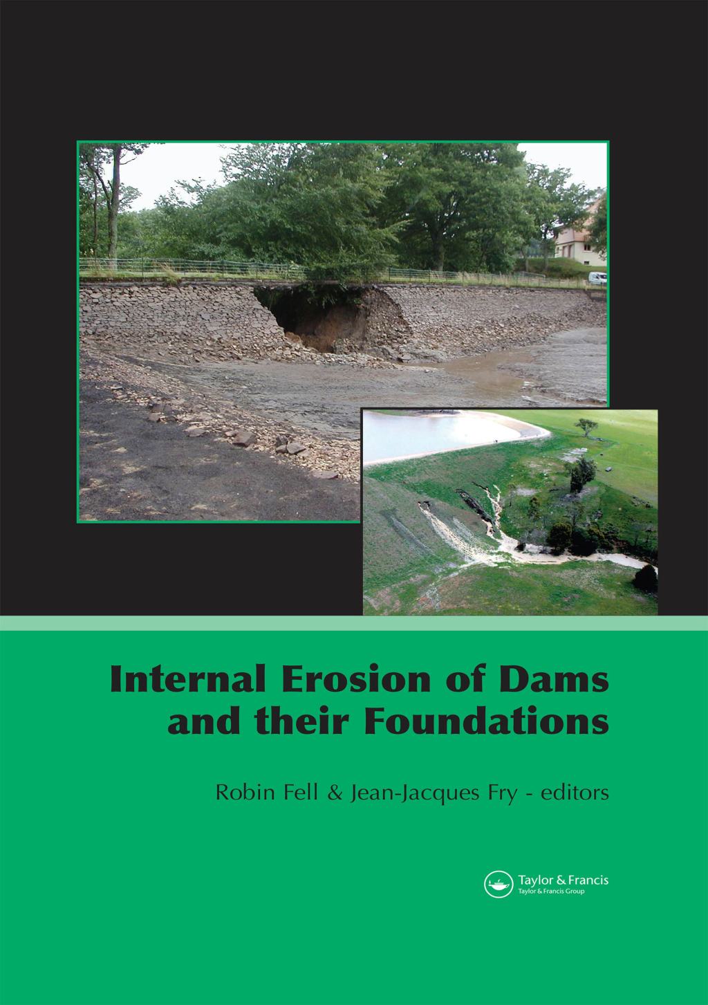 Internal Erosion of Dams and Their Foundations Selected and Reviewed Papers from the Workshop on Internal Erosion and Piping of Dams and their Foundations, Aussois, France, 25–27 April 2005 1st Edition