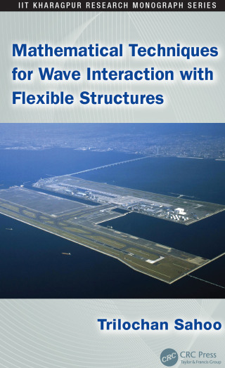 Cover image: Mathematical Techniques for Wave Interaction with Flexible Structures 1st edition 9781466506046