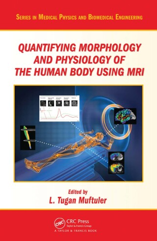 Cover image: Quantifying Morphology and Physiology of the Human Body Using MRI 1st edition 9780367380090