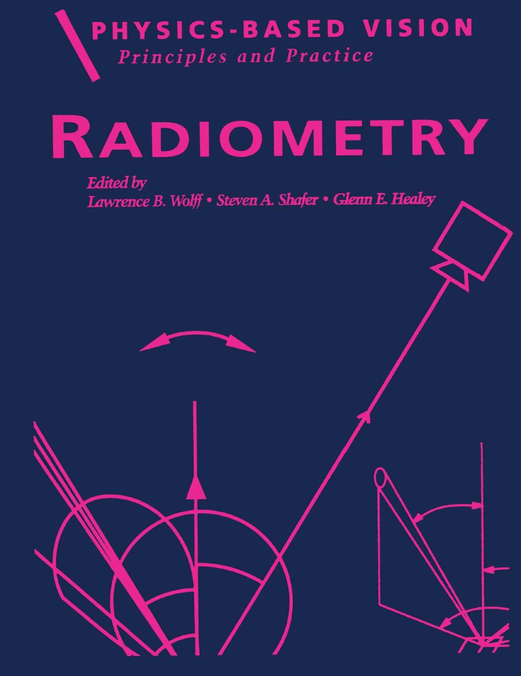 Physics-Based Vision: Principles and Practice Radiometry, Volume 1 1st Edition