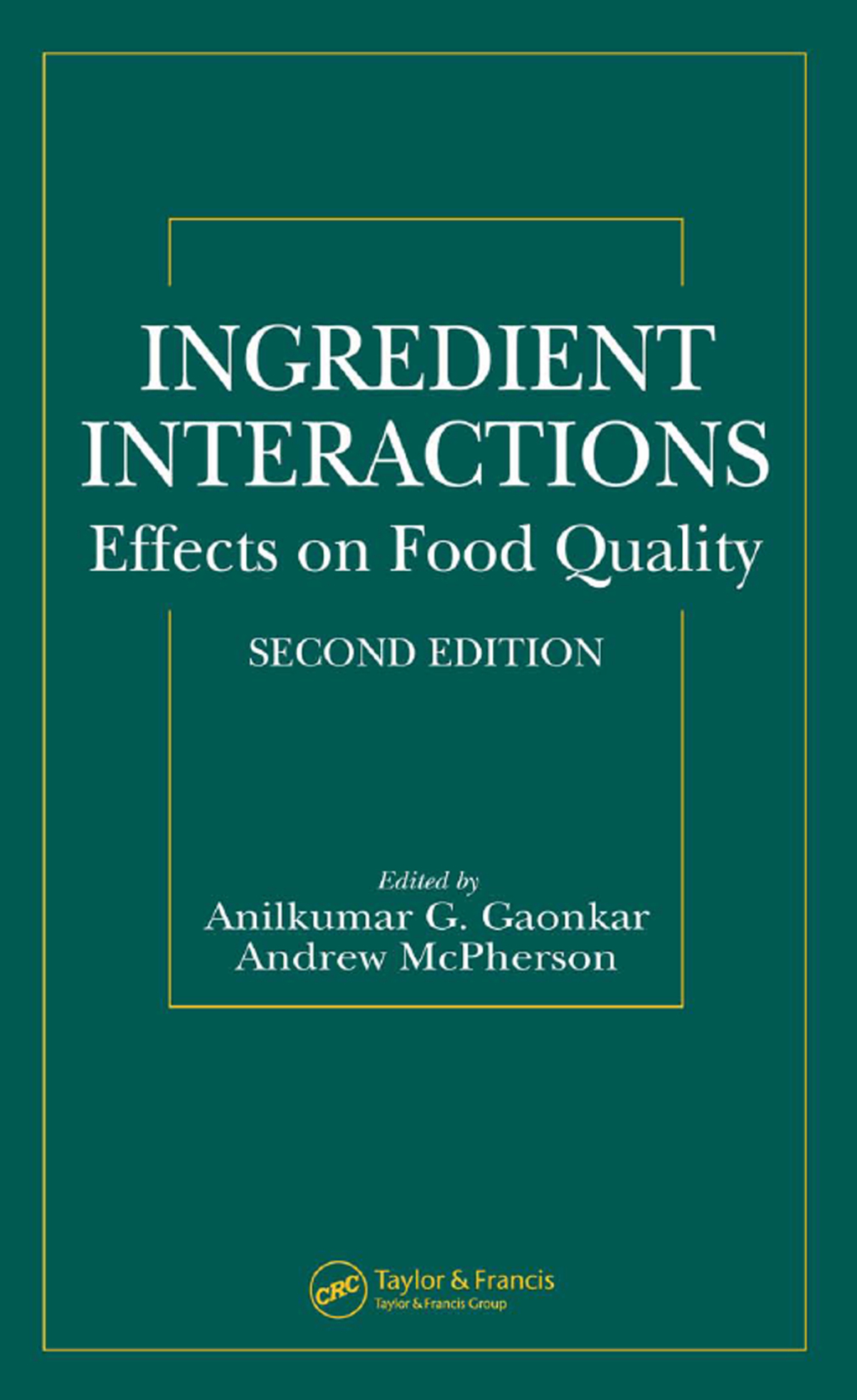 Ingredient Interactions Effects on Food Quality, Second Edition 2nd Edition