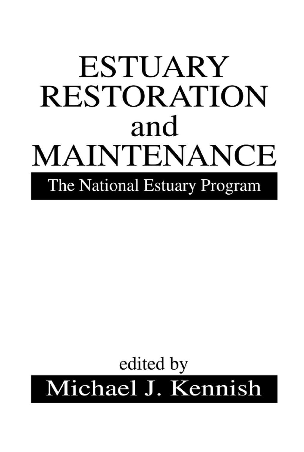 Estuary Restoration and Maintenance The National Estuary Program 1st Edition