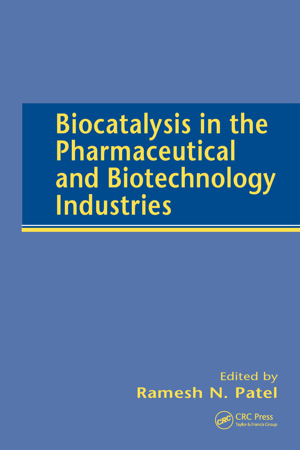 Biocatalysis in the Pharmaceutical and Biotechnology Industries 1st Edition
