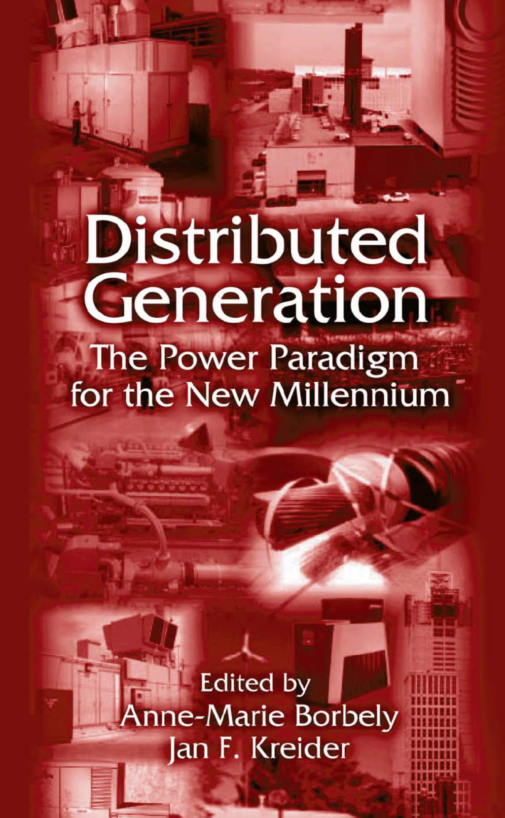 Distributed Generation The Power Paradigm for the New Millennium 1st Edition