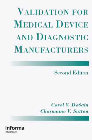 Cover image: Validation for Medical Device and Diagnostic Manufacturers 2nd edition 9781574910636