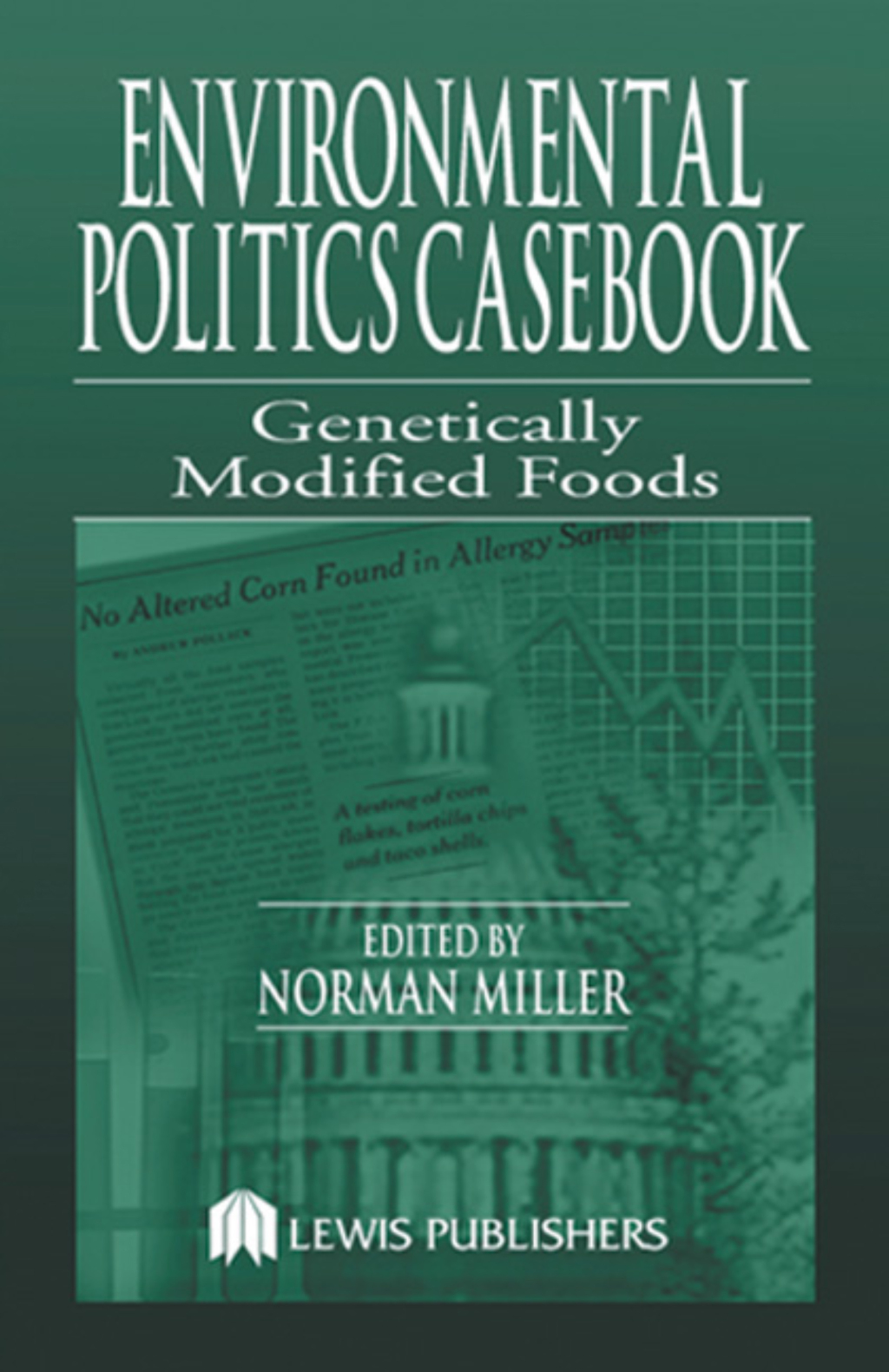Environmental Politics Casebook Genetically Modified Foods 1st Edition