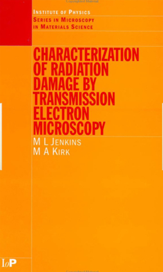 Cover image: Characterisation of Radiation Damage by Transmission Electron Microscopy 1st edition 9780750307482