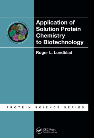 Titelbild: Application of Solution Protein Chemistry to Biotechnology 1st edition 9781420073416