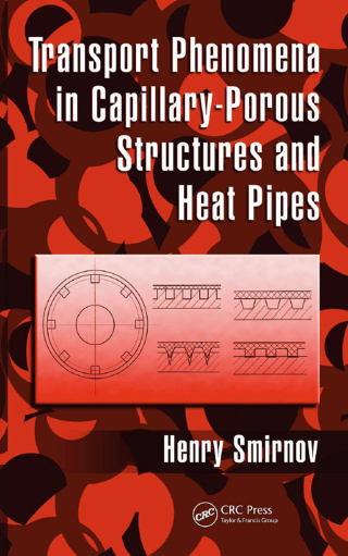 Cover image: Transport Phenomena in Capillary-Porous Structures and Heat Pipes 1st edition 9780367385354