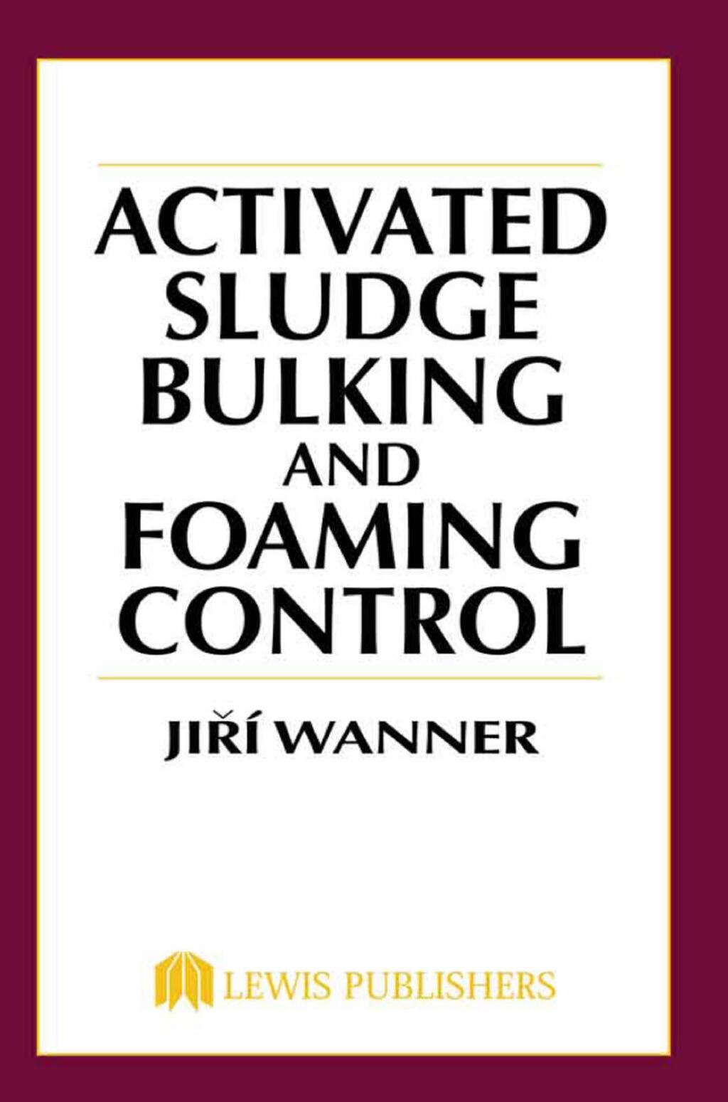 Activated Sludge Bulking and Foaming Control 1st Edition